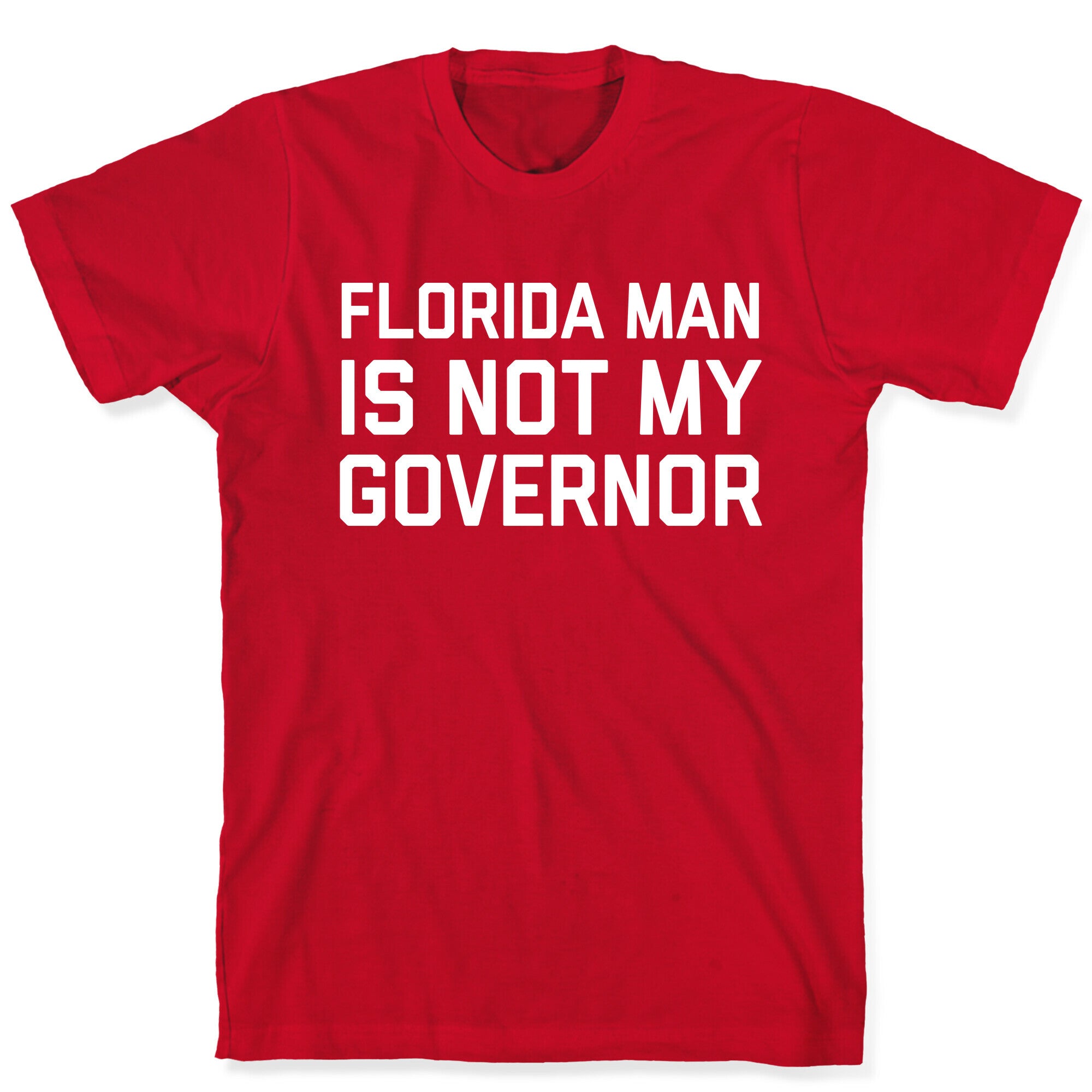 Florida Man Is Not My Governor T-Shirt