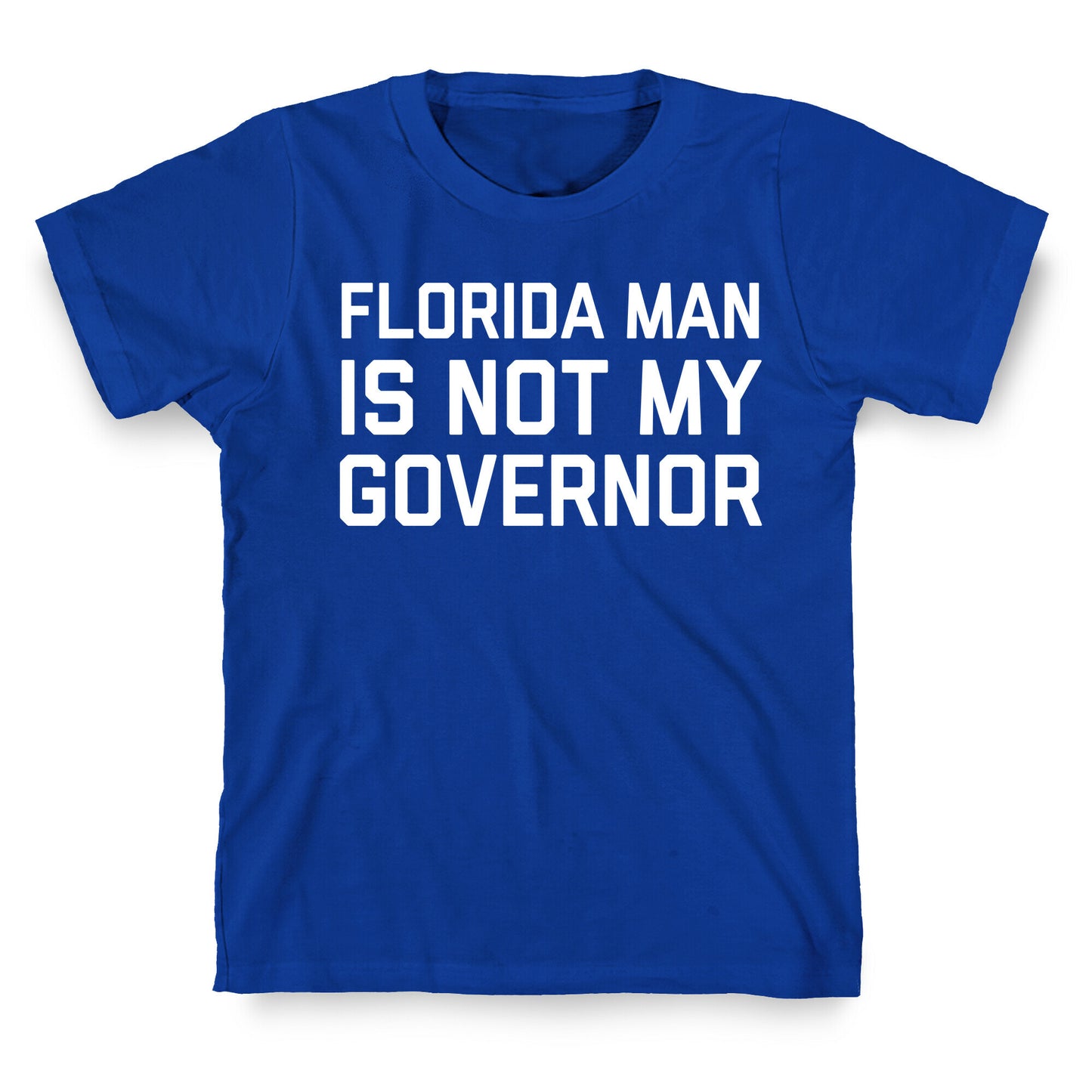 Florida Man Is Not My Governor T-Shirt