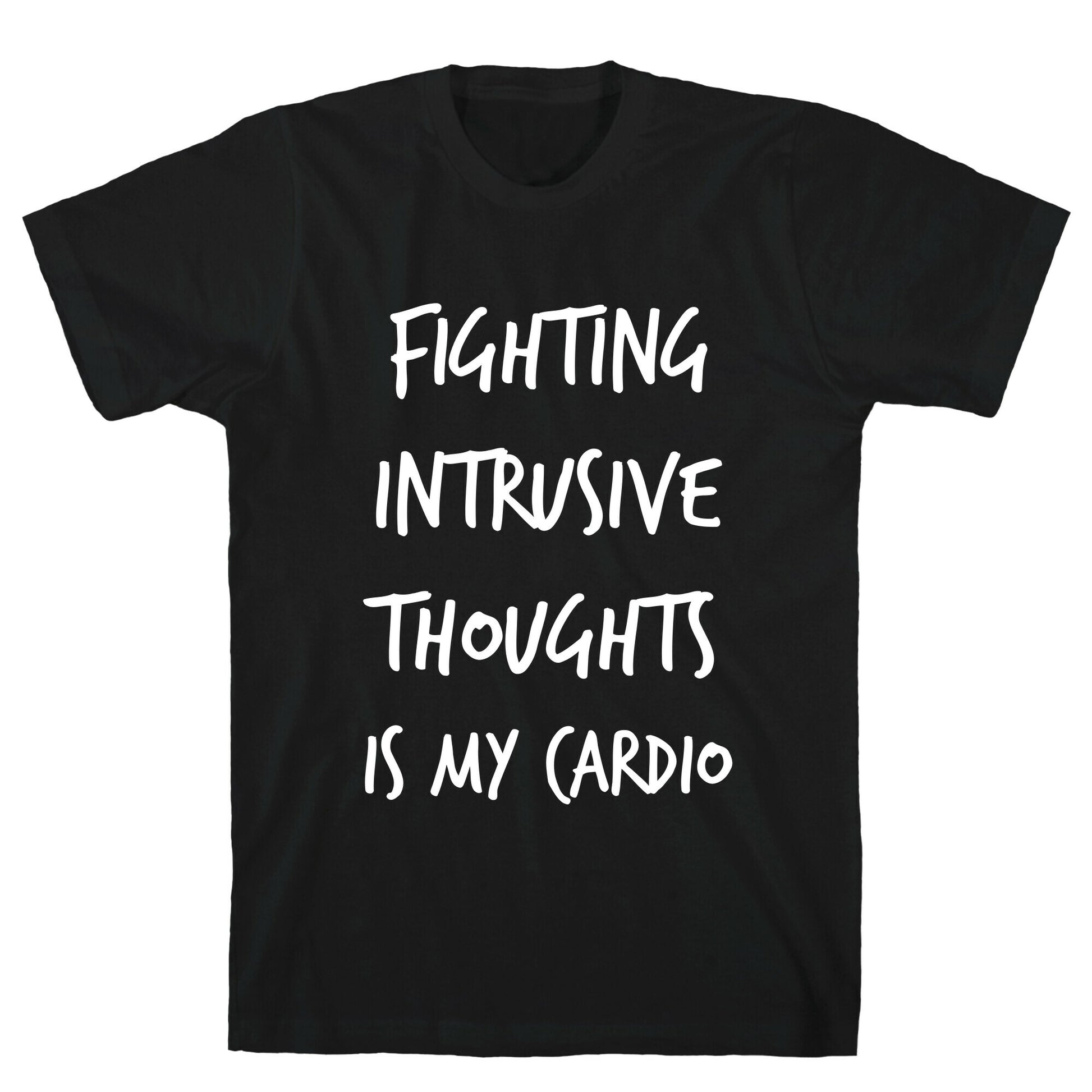 Fighting Intrusive Thoughts Is My Cardio T-Shirt