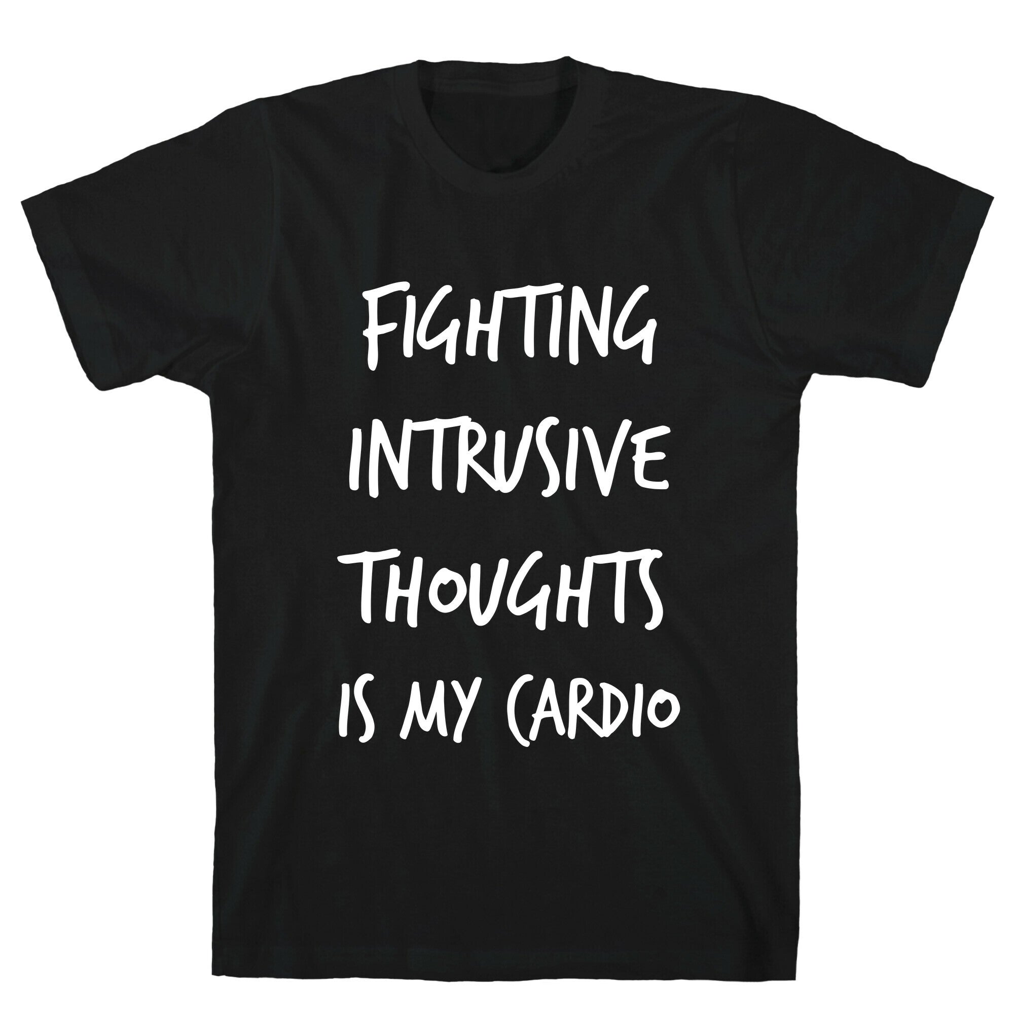 Fighting Intrusive Thoughts Is My Cardio T-Shirt