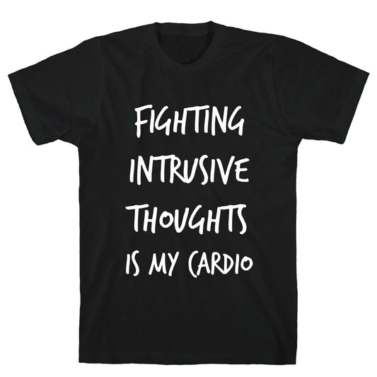 Fighting Intrusive Thoughts Is My Cardio T-Shirt