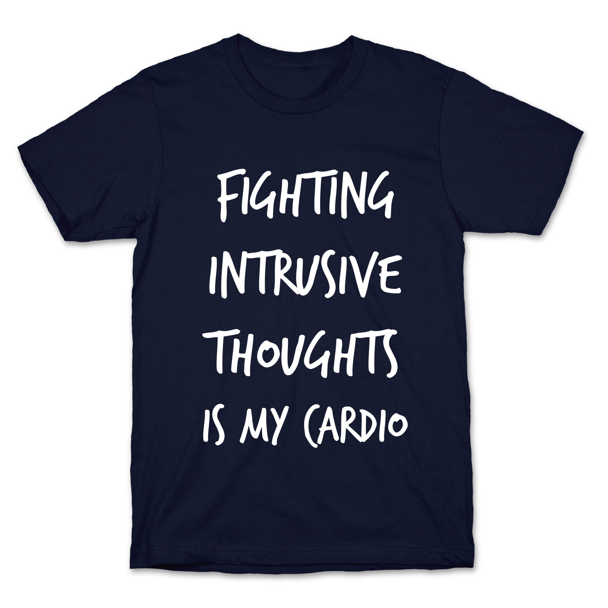 Fighting Intrusive Thoughts Is My Cardio T-Shirt