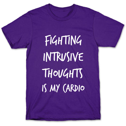 Fighting Intrusive Thoughts Is My Cardio T-Shirt