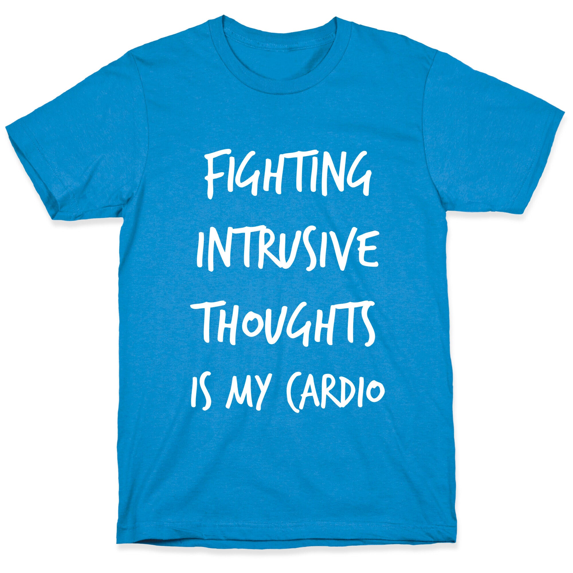 Fighting Intrusive Thoughts Is My Cardio T-Shirt