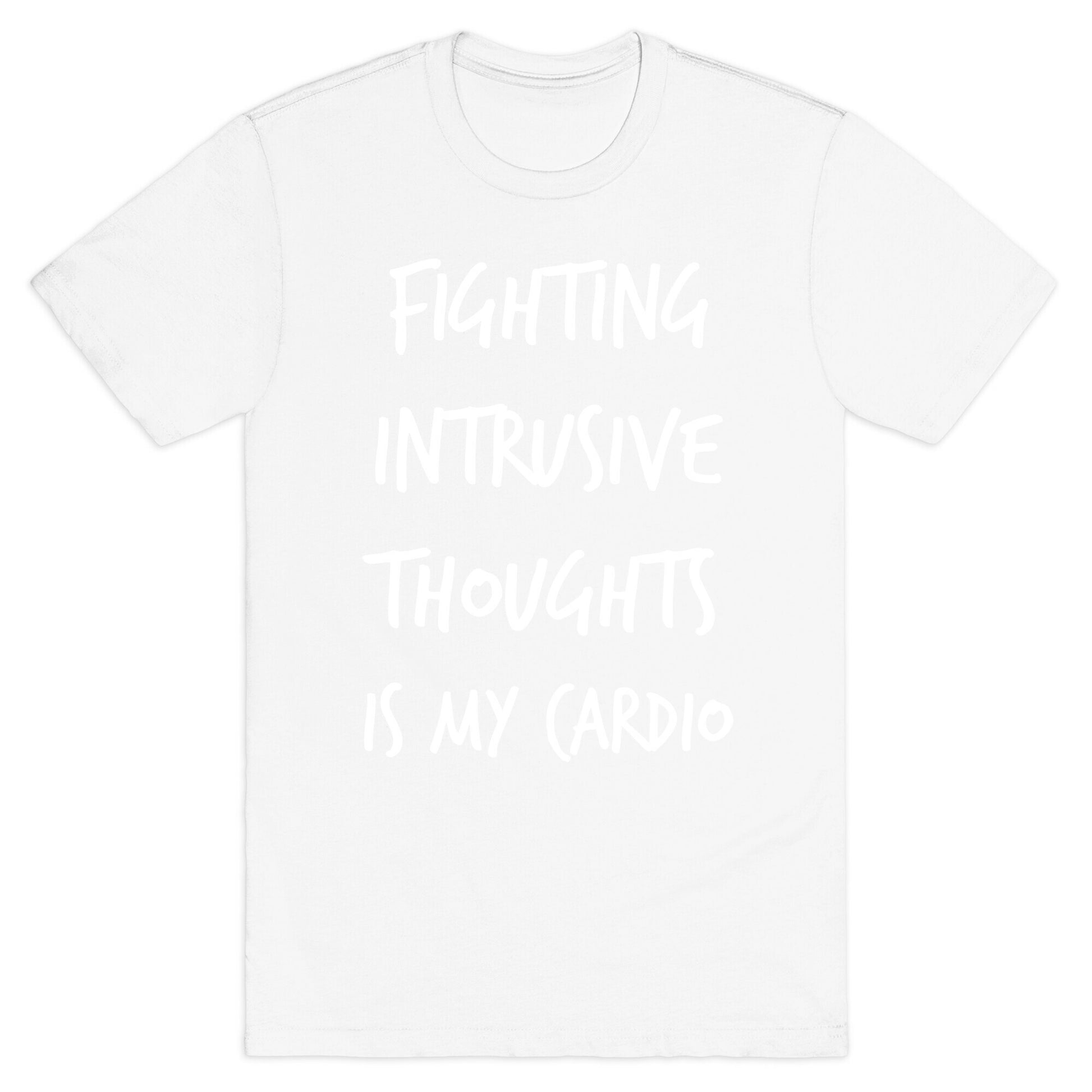 Fighting Intrusive Thoughts Is My Cardio T-Shirt