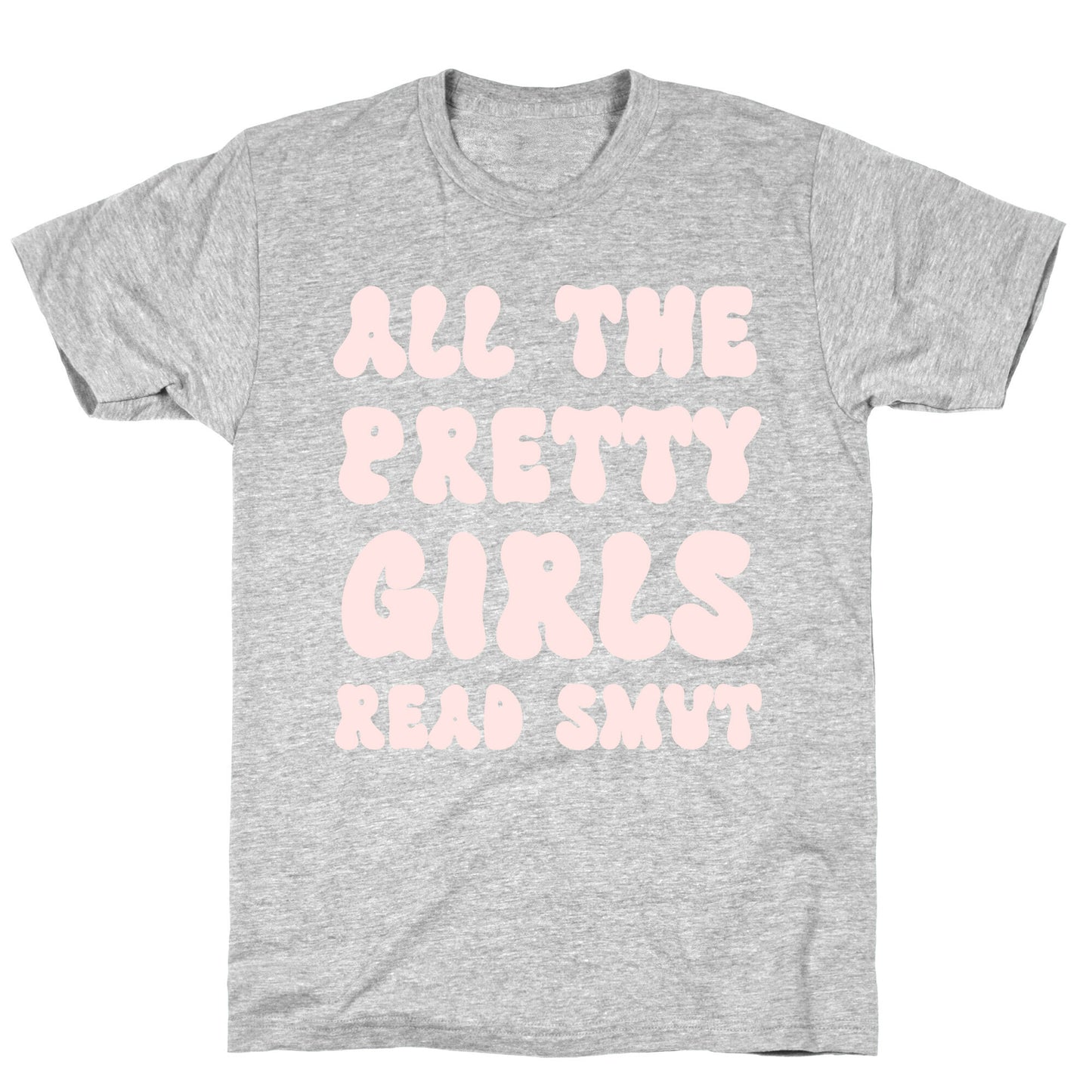 All The Pretty Girls Read Smut T-Shirt
