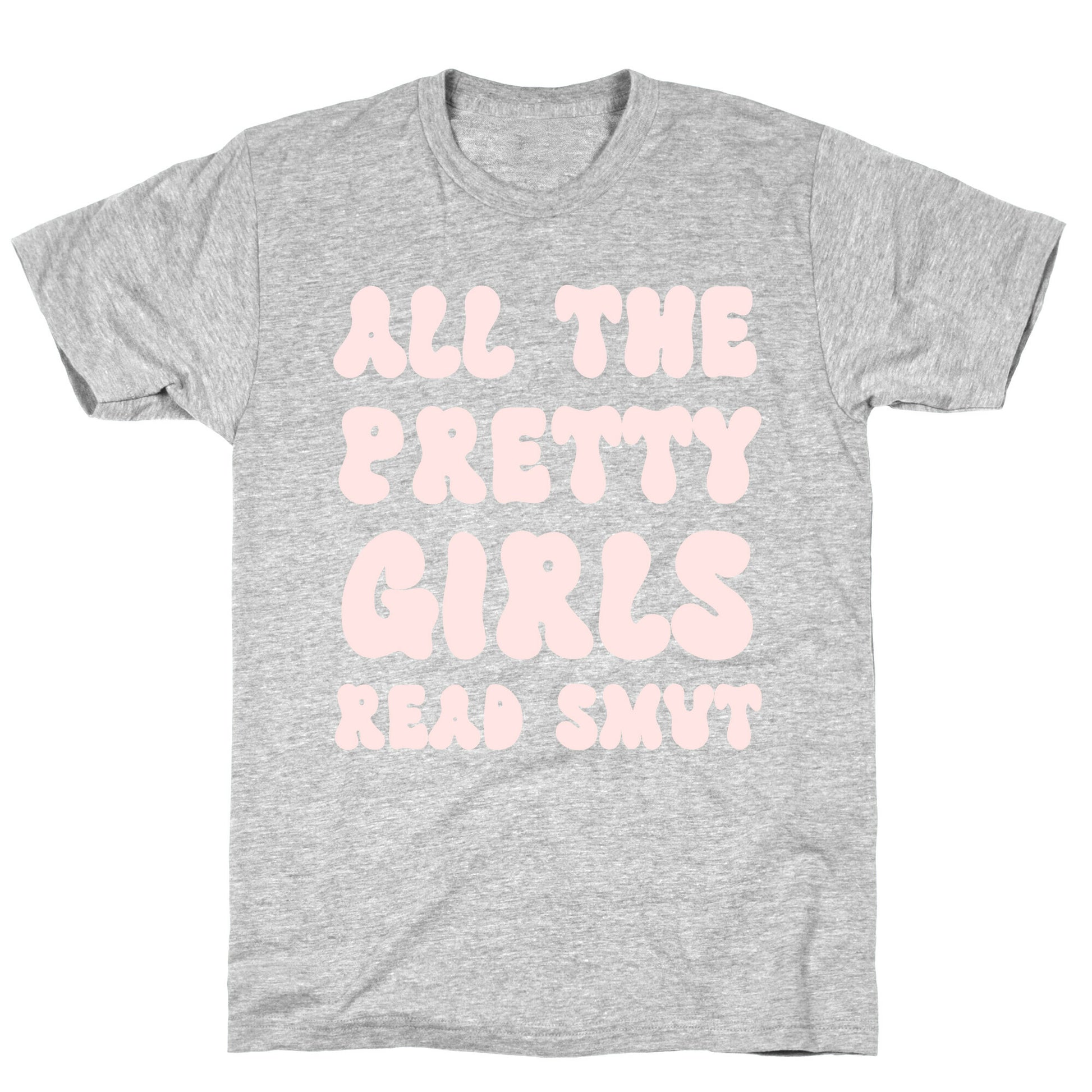 All The Pretty Girls Read Smut T-Shirt