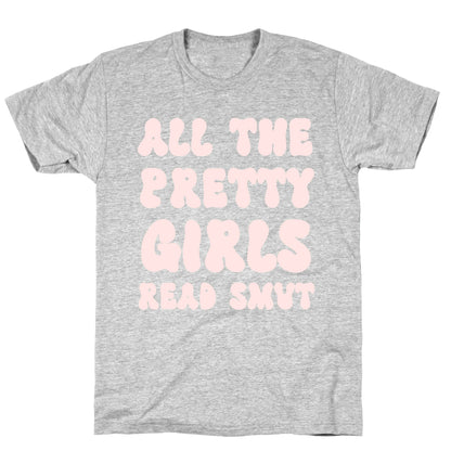 All The Pretty Girls Read Smut T-Shirt