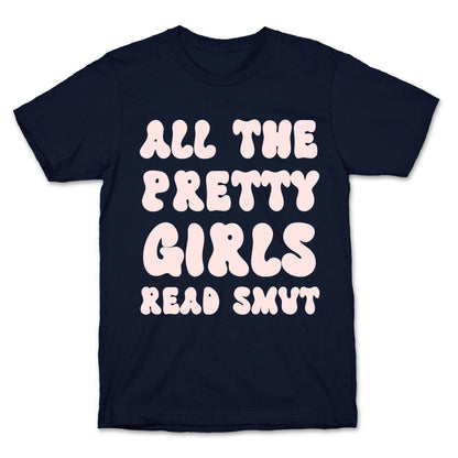 All The Pretty Girls Read Smut T-Shirt