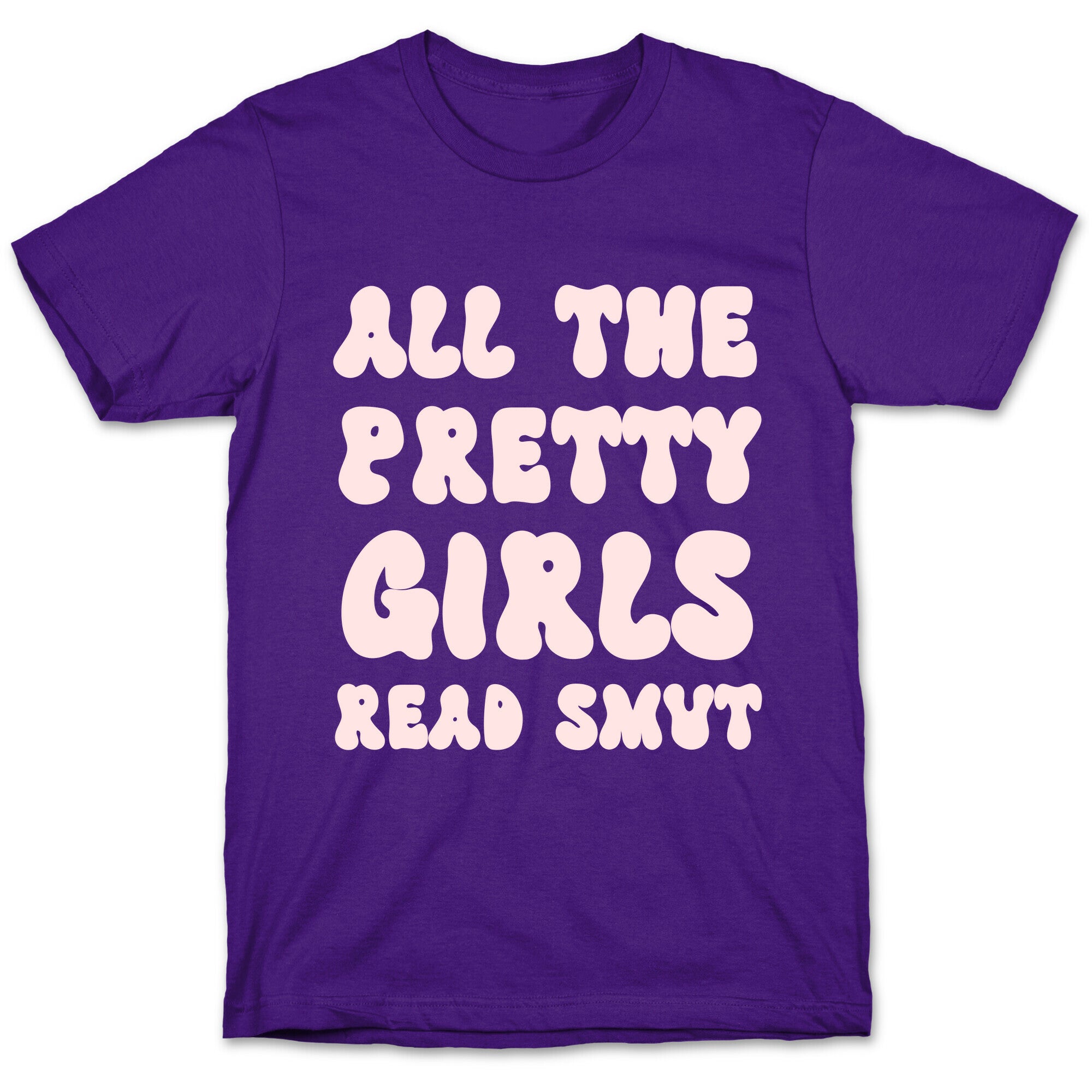 All The Pretty Girls Read Smut T-Shirt
