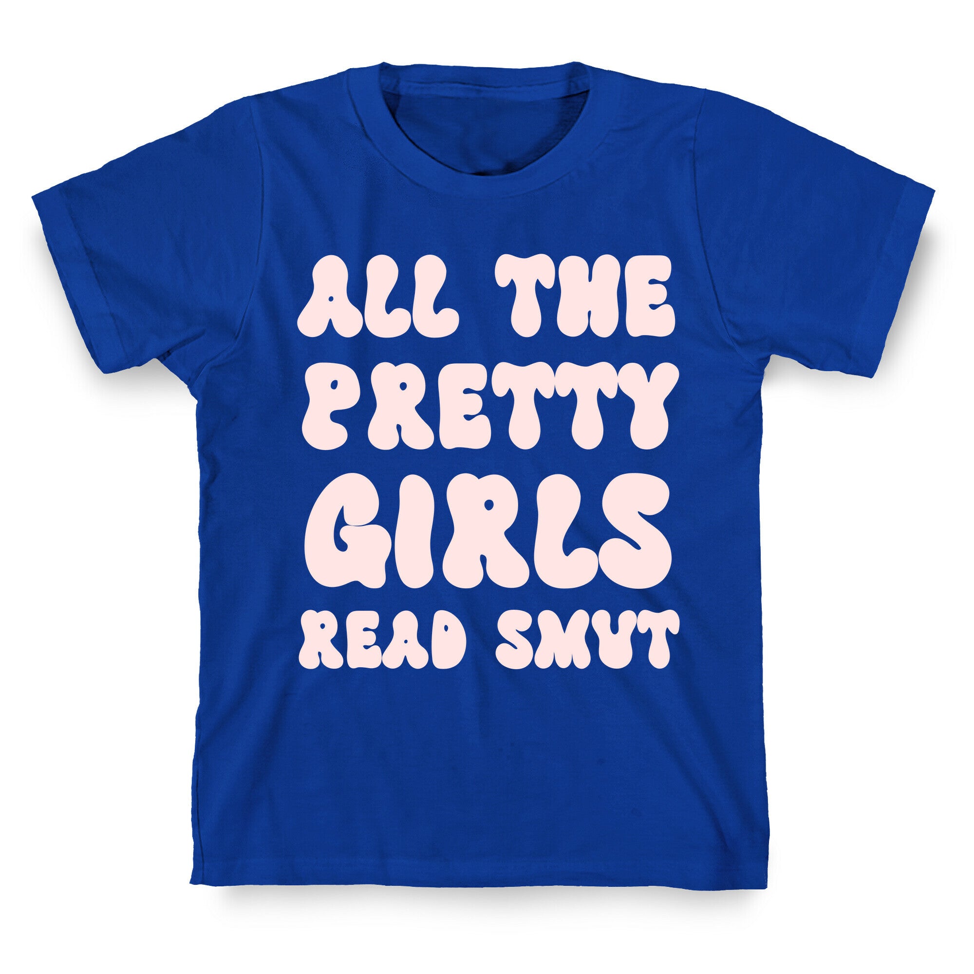 All The Pretty Girls Read Smut T-Shirt