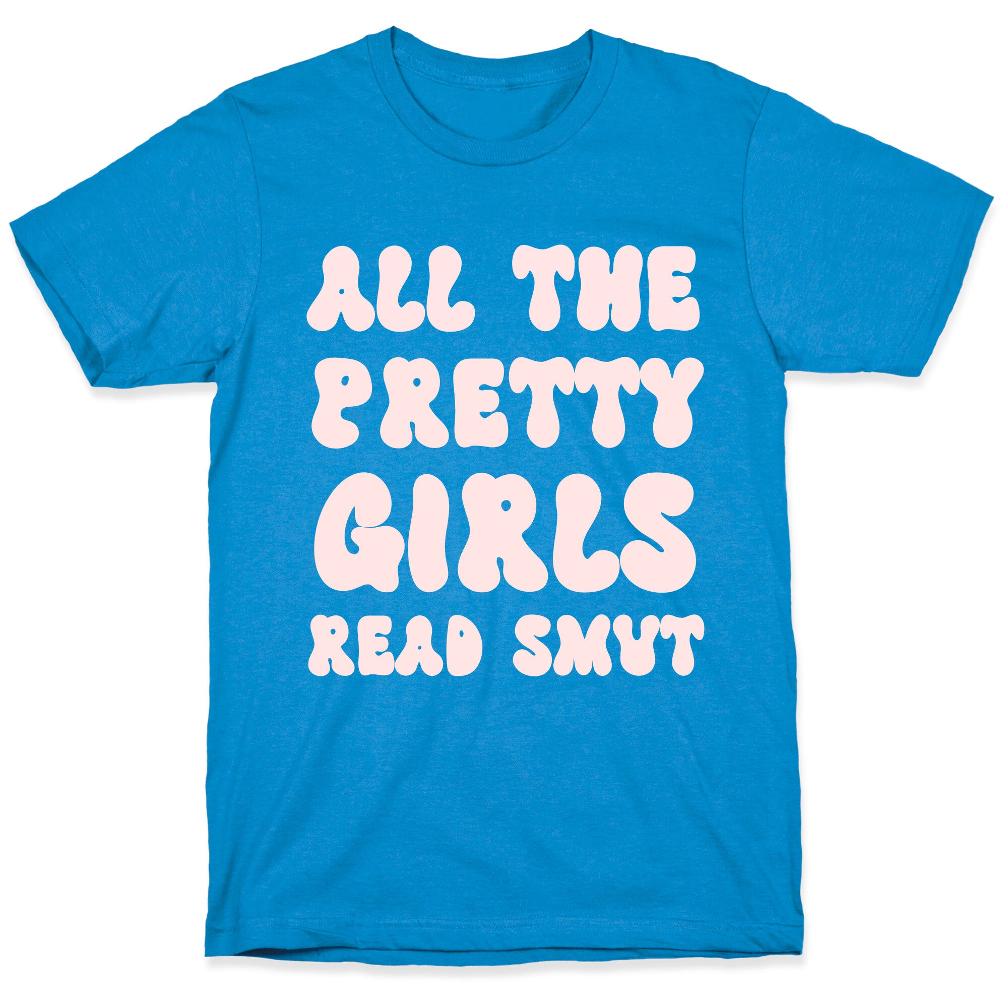 All The Pretty Girls Read Smut T-Shirt