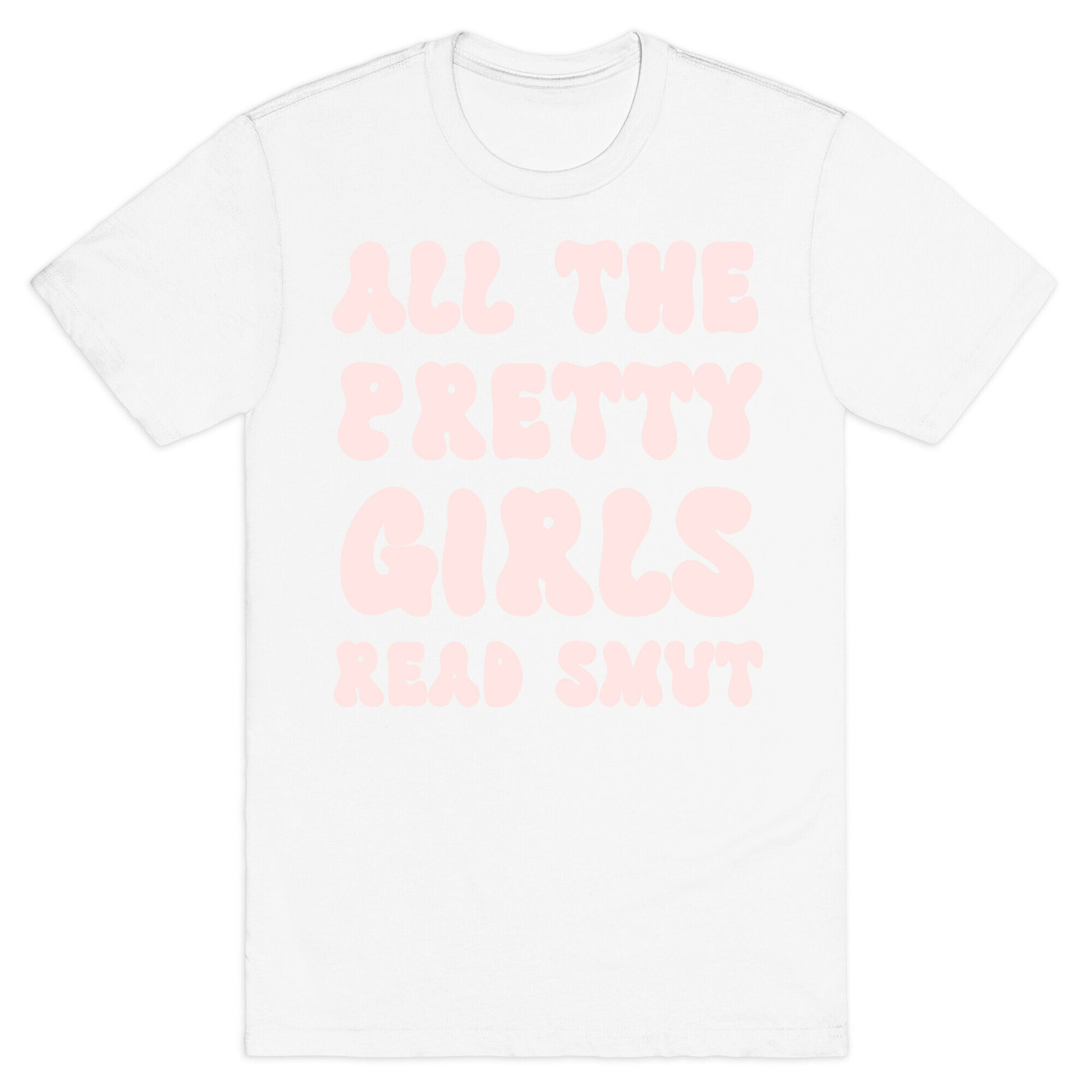 All The Pretty Girls Read Smut T-Shirt