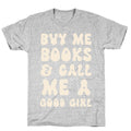 Buy Me Books And Call Me A Good Girl T-Shirt