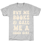 Buy Me Books And Call Me A Good Girl T-Shirt