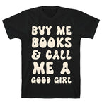 Buy Me Books And Call Me A Good Girl T-Shirt