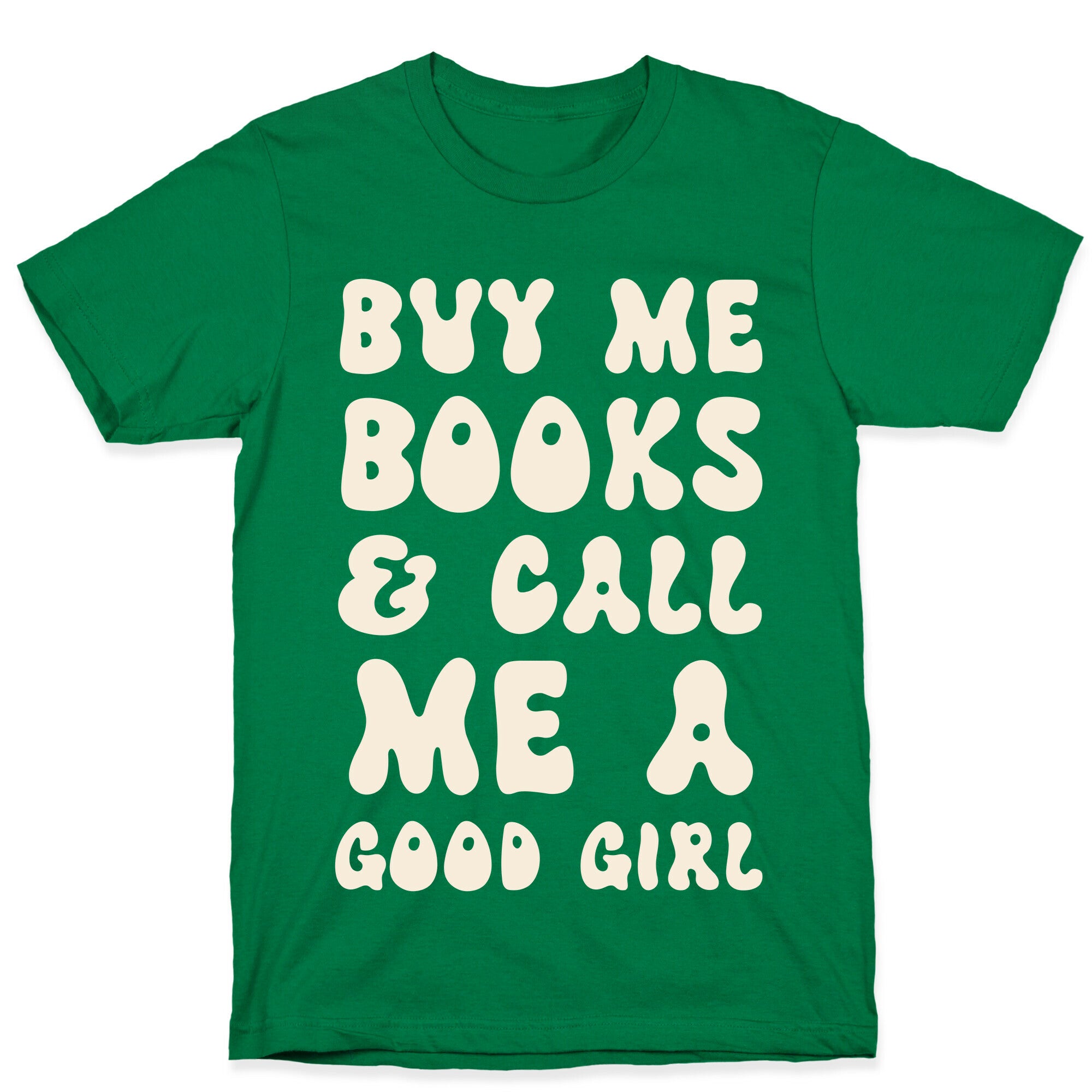 Buy Me Books And Call Me A Good Girl T-Shirt