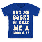 Buy Me Books And Call Me A Good Girl T-Shirt