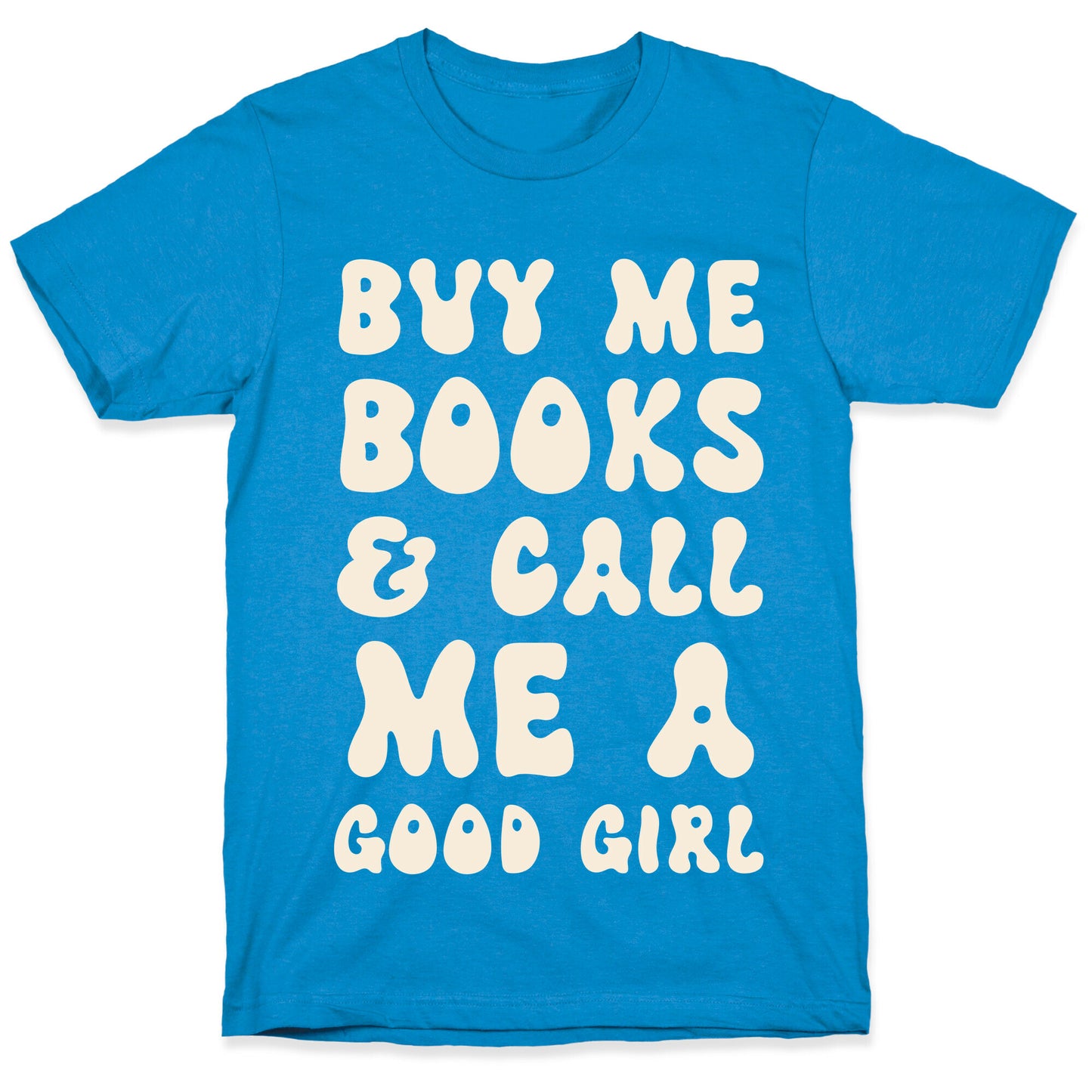 Buy Me Books And Call Me A Good Girl T-Shirt