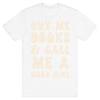 Buy Me Books And Call Me A Good Girl T-Shirt