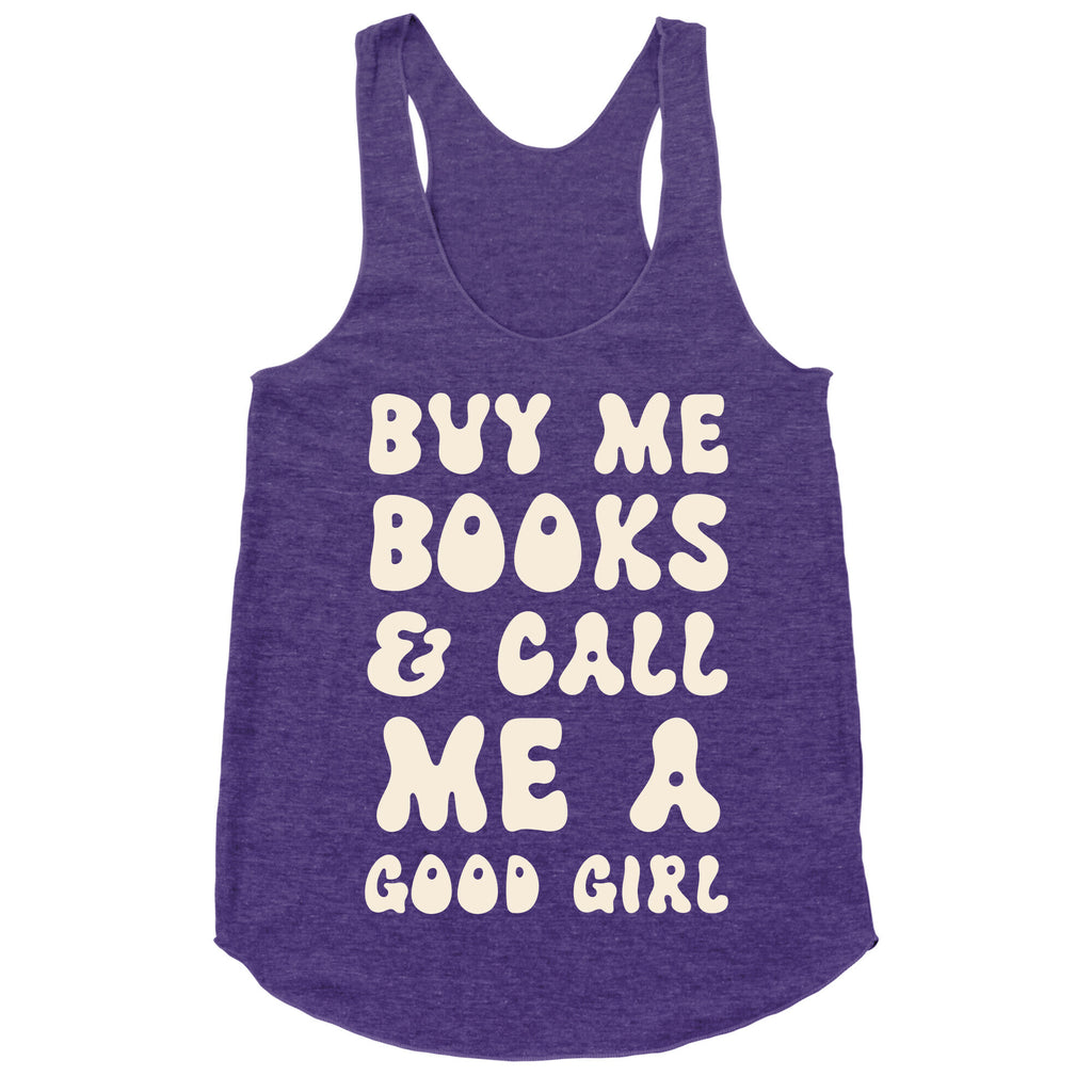 Buy Me Books And Call Me A Good Girl Racerback Tank