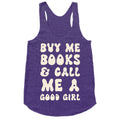 Buy Me Books And Call Me A Good Girl Racerback Tank
