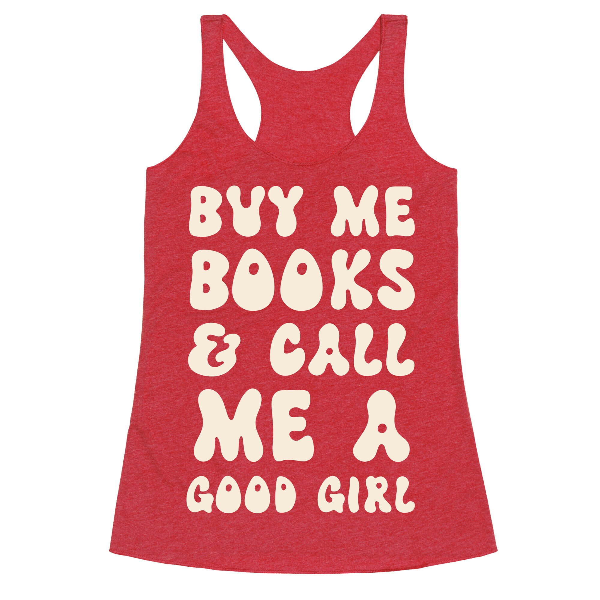 Buy Me Books And Call Me A Good Girl Racerback Tank