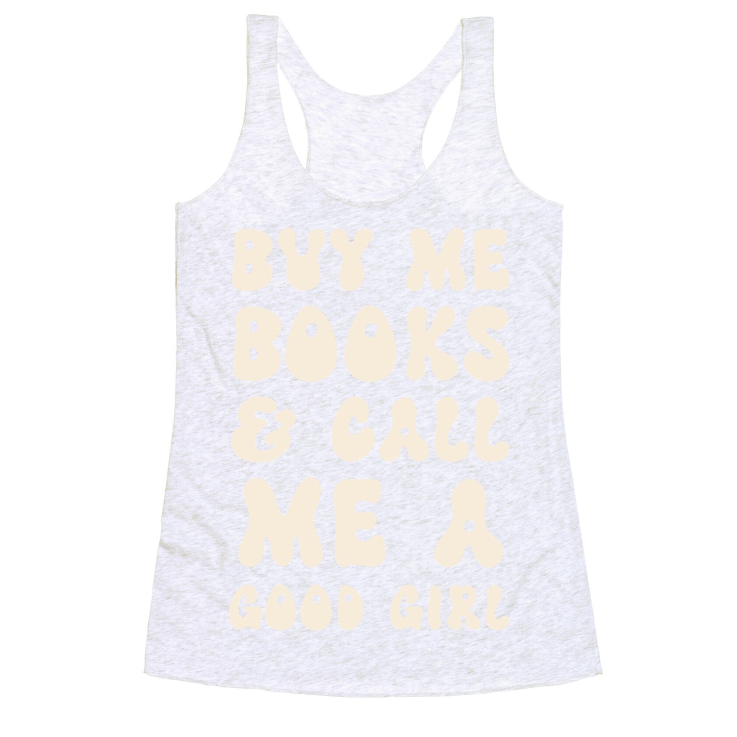 Buy Me Books And Call Me A Good Girl Racerback Tank