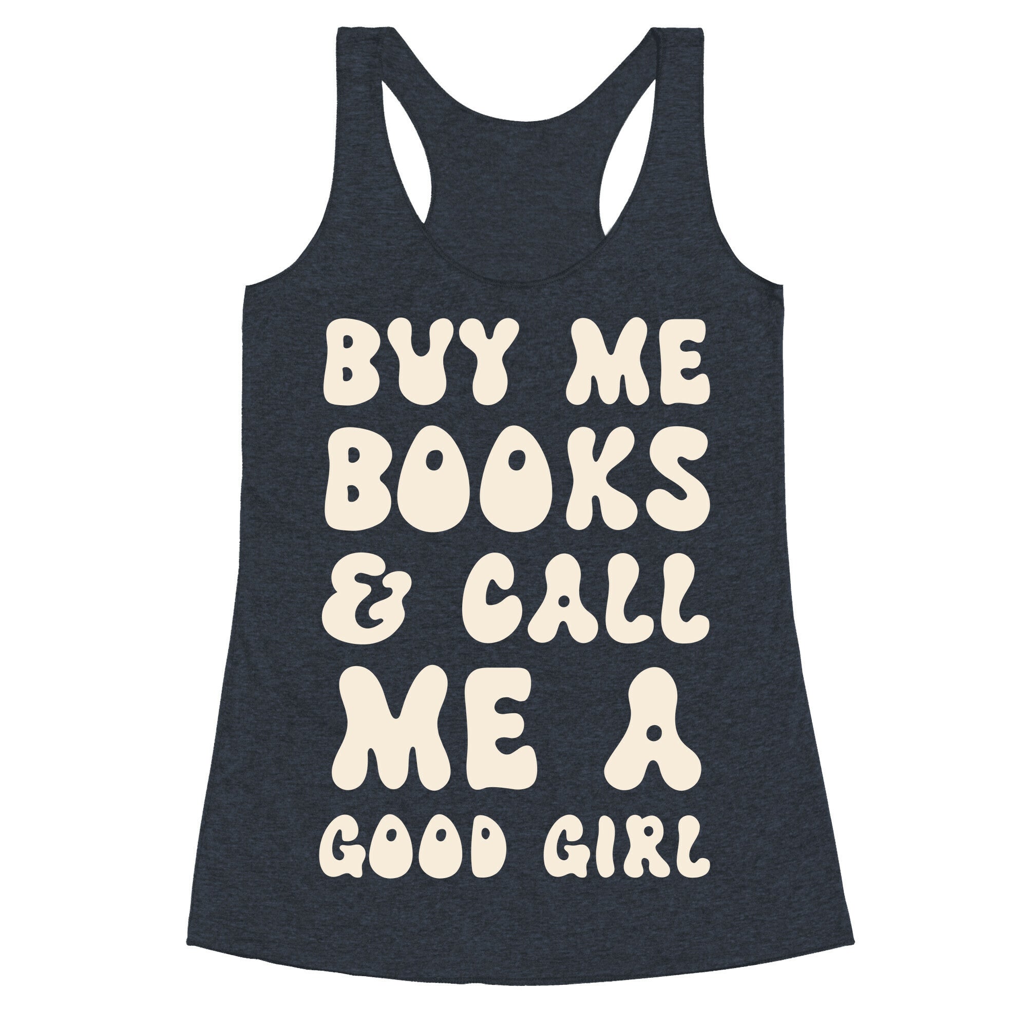 Buy Me Books And Call Me A Good Girl Racerback Tank