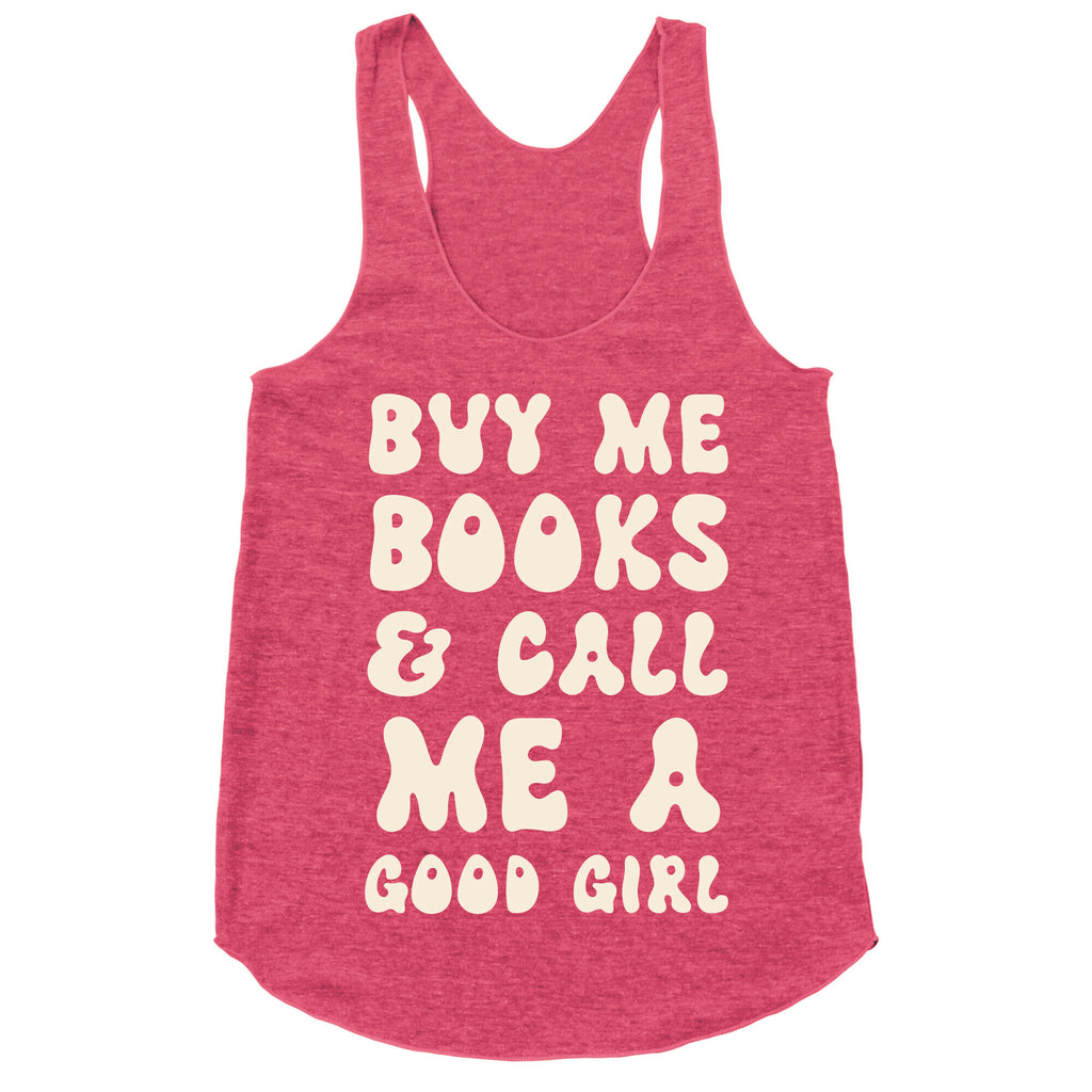 Buy Me Books And Call Me A Good Girl Racerback Tank