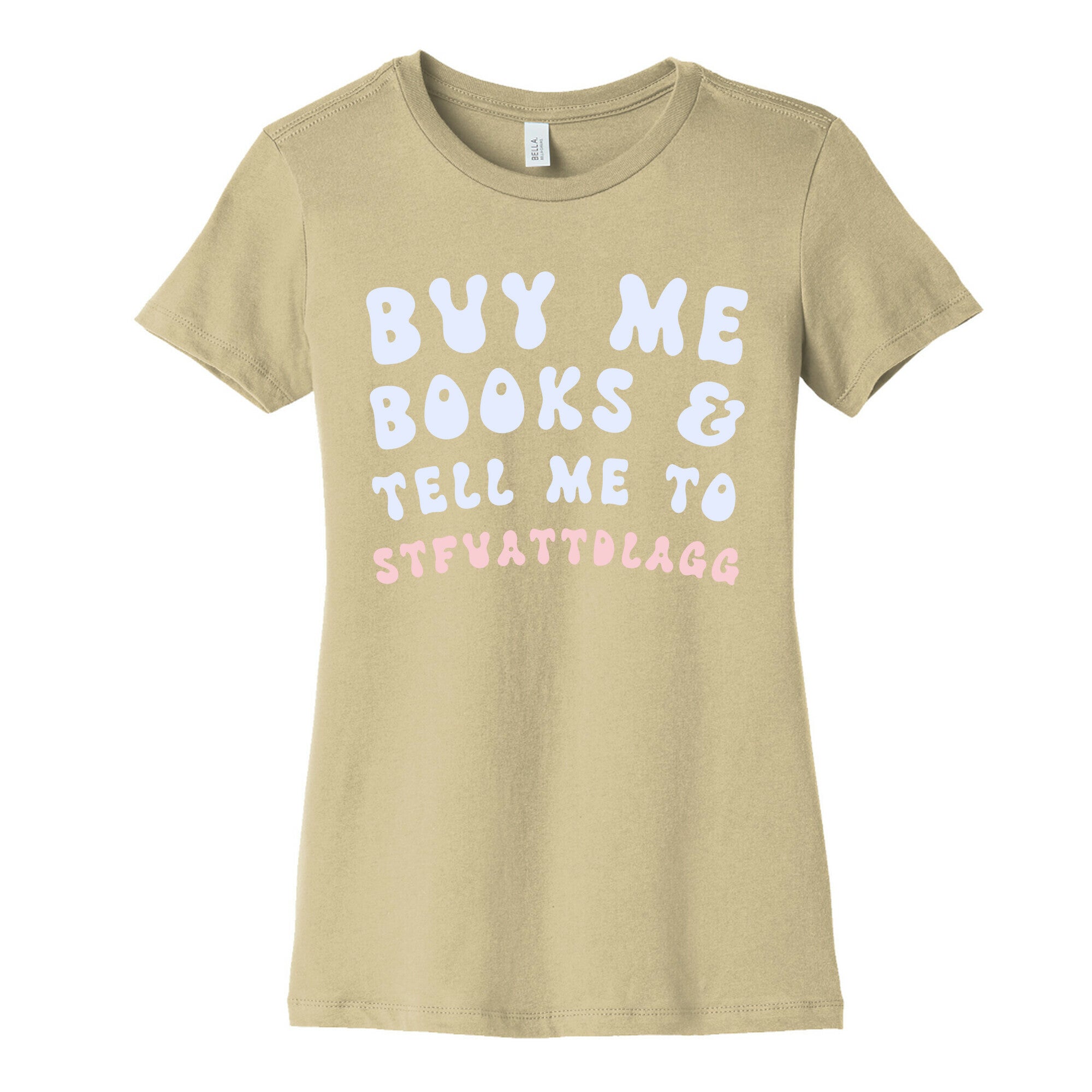 Buy Me Books And Tell Me To STFUATTDLAGG Women's Cotton Tee
