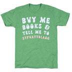 Buy Me Books And Tell Me To STFUATTDLAGG Unisex Triblend Tee