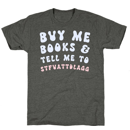 Buy Me Books And Tell Me To STFUATTDLAGG Unisex Triblend Tee