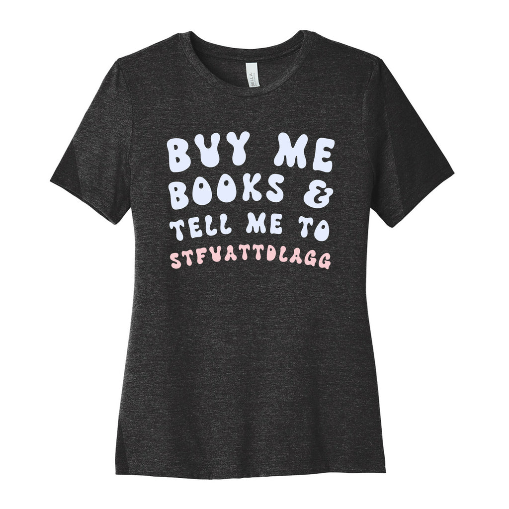 Buy Me Books And Tell Me To STFUATTDLAGG Women's Cotton Tee