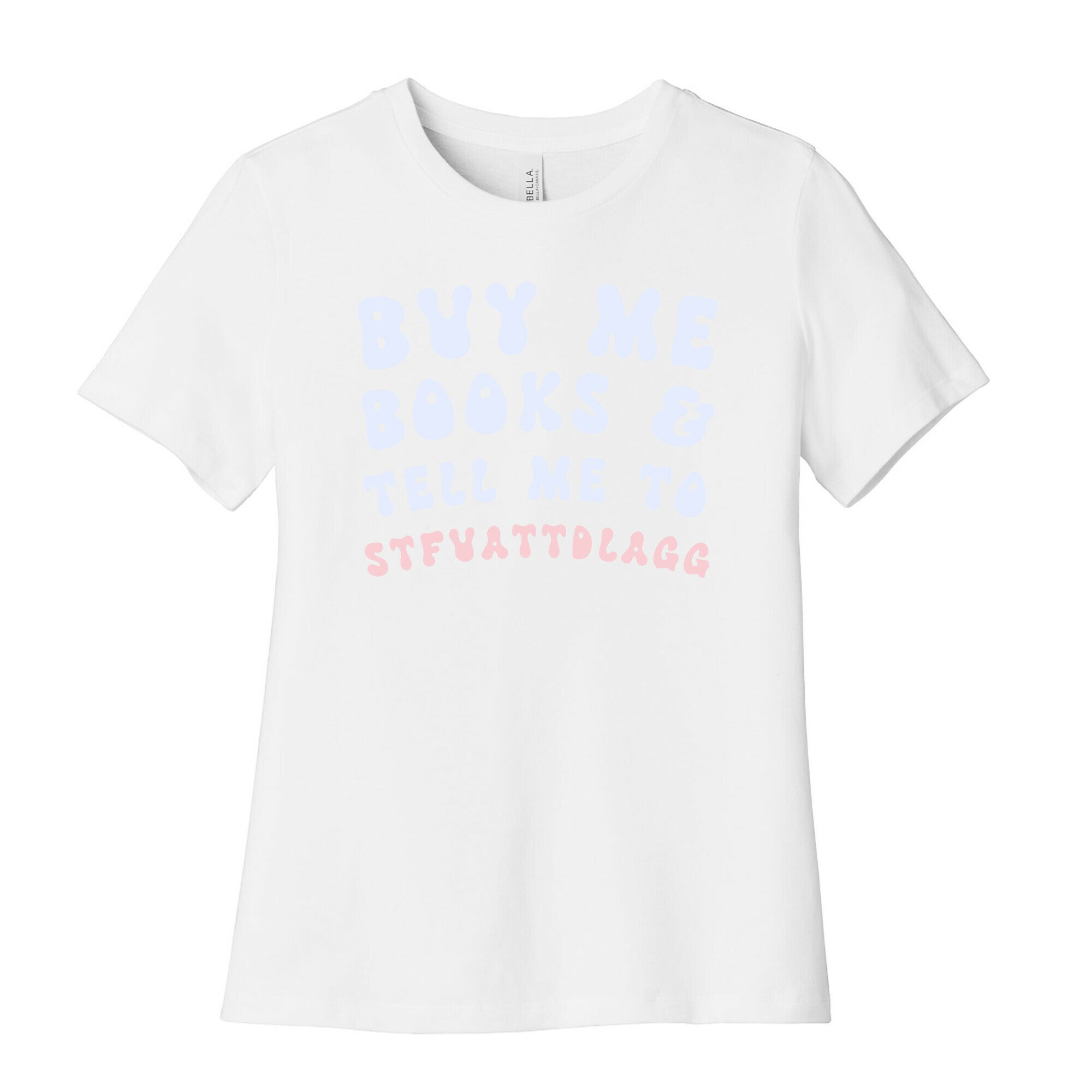Buy Me Books And Tell Me To STFUATTDLAGG Women's Cotton Tee