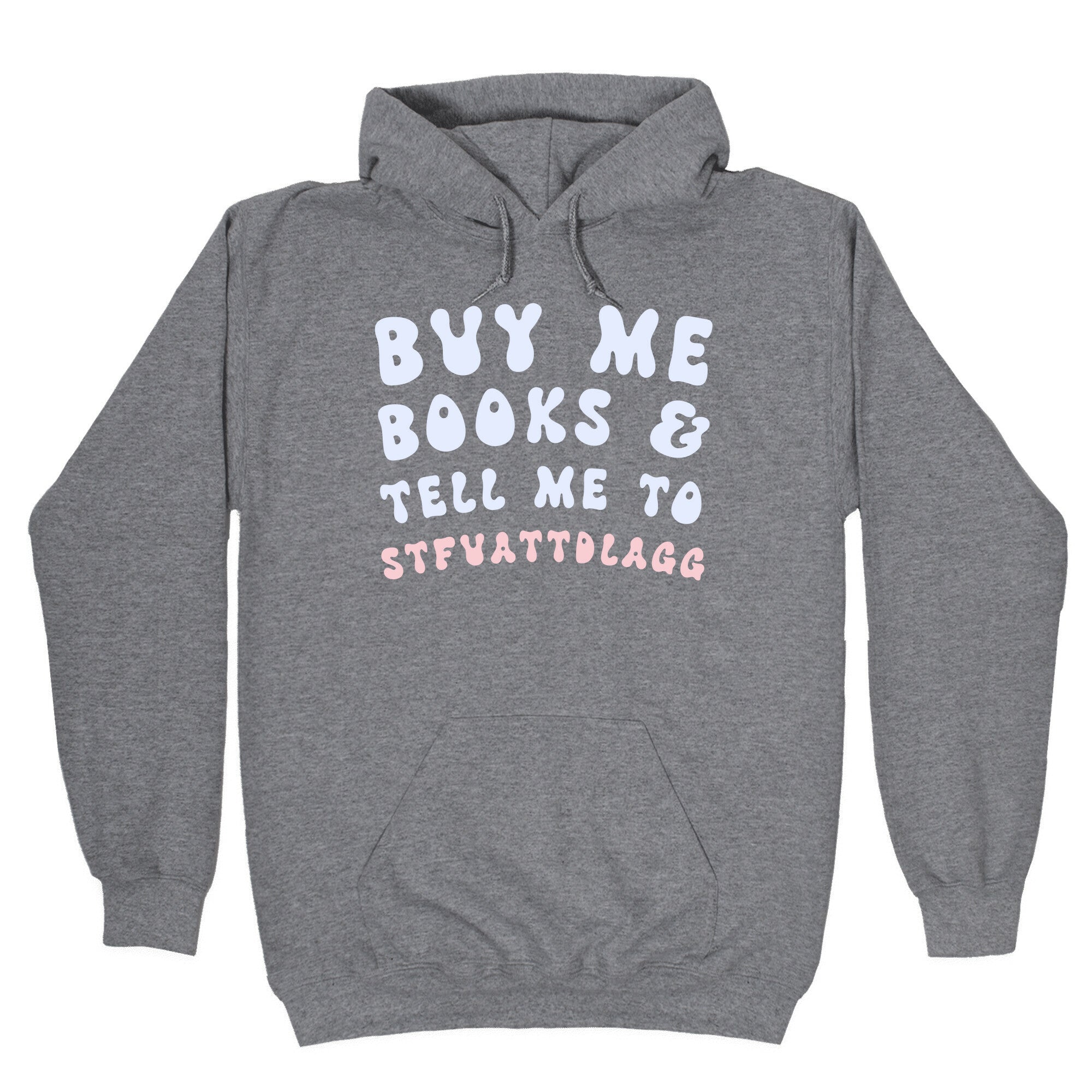 Buy Me Books And Tell Me To STFUATTDLAGG Hoodie