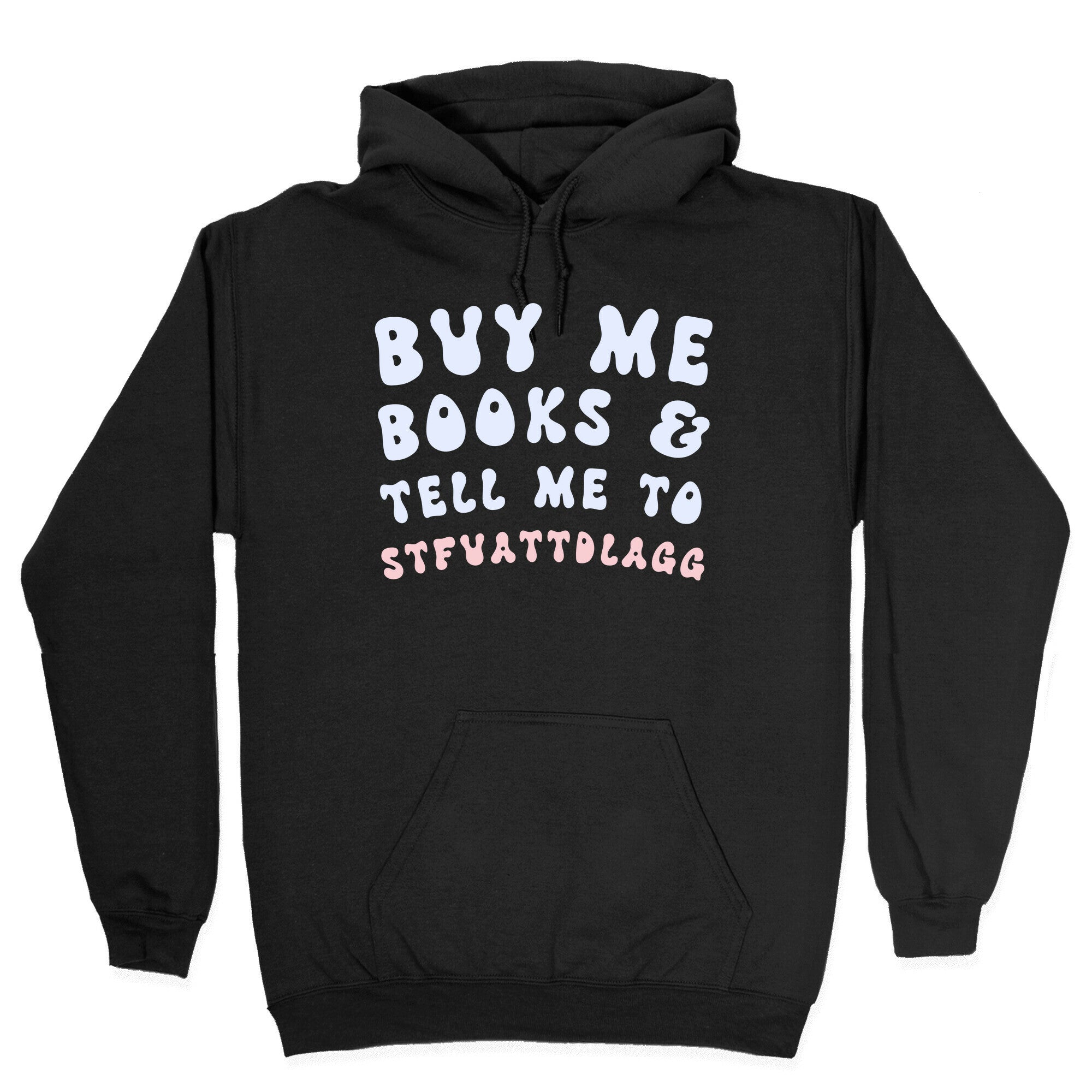 Buy Me Books And Tell Me To STFUATTDLAGG Hoodie
