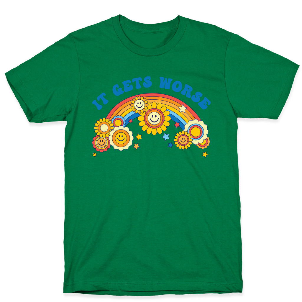 It Gets Worse Retro Flowers T-Shirt