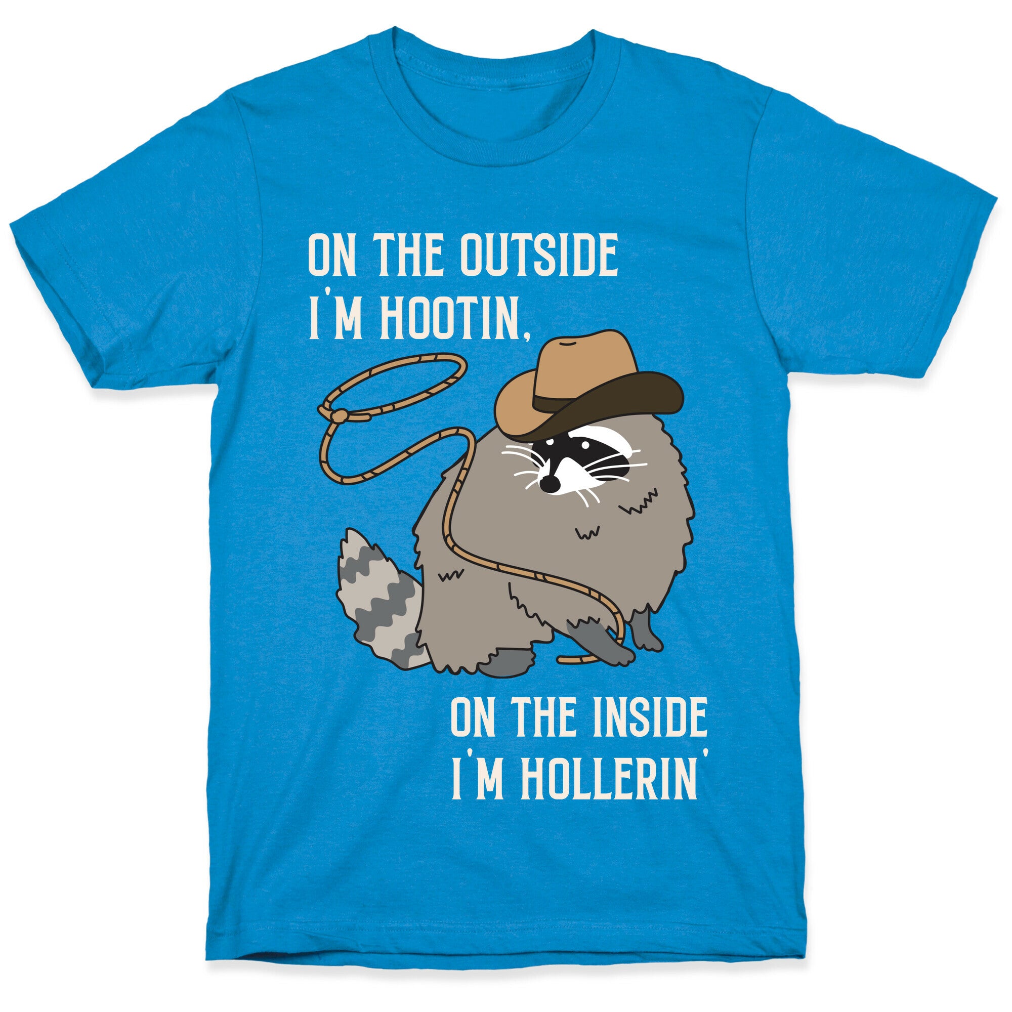 On The Outside I'm Hootin, On The Inside I'm Hollerin' T-Shirt