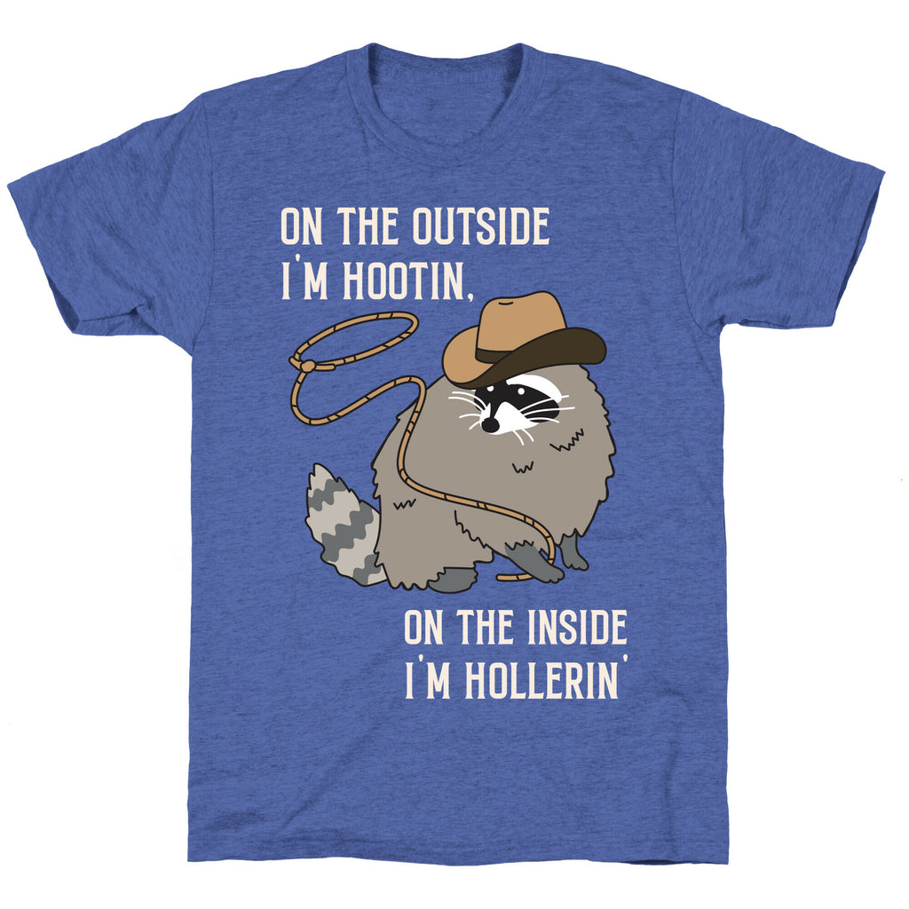 On The Outside I'm Hootin, On The Inside I'm Hollerin' Unisex Triblend Tee
