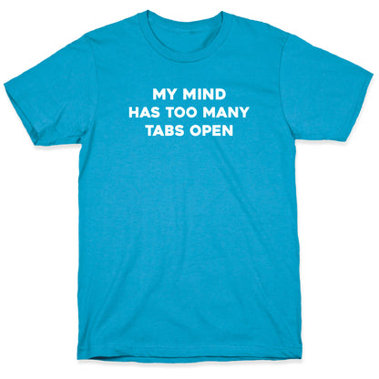 My Mind Has Too Many Tabs Open Unisex Triblend Tee