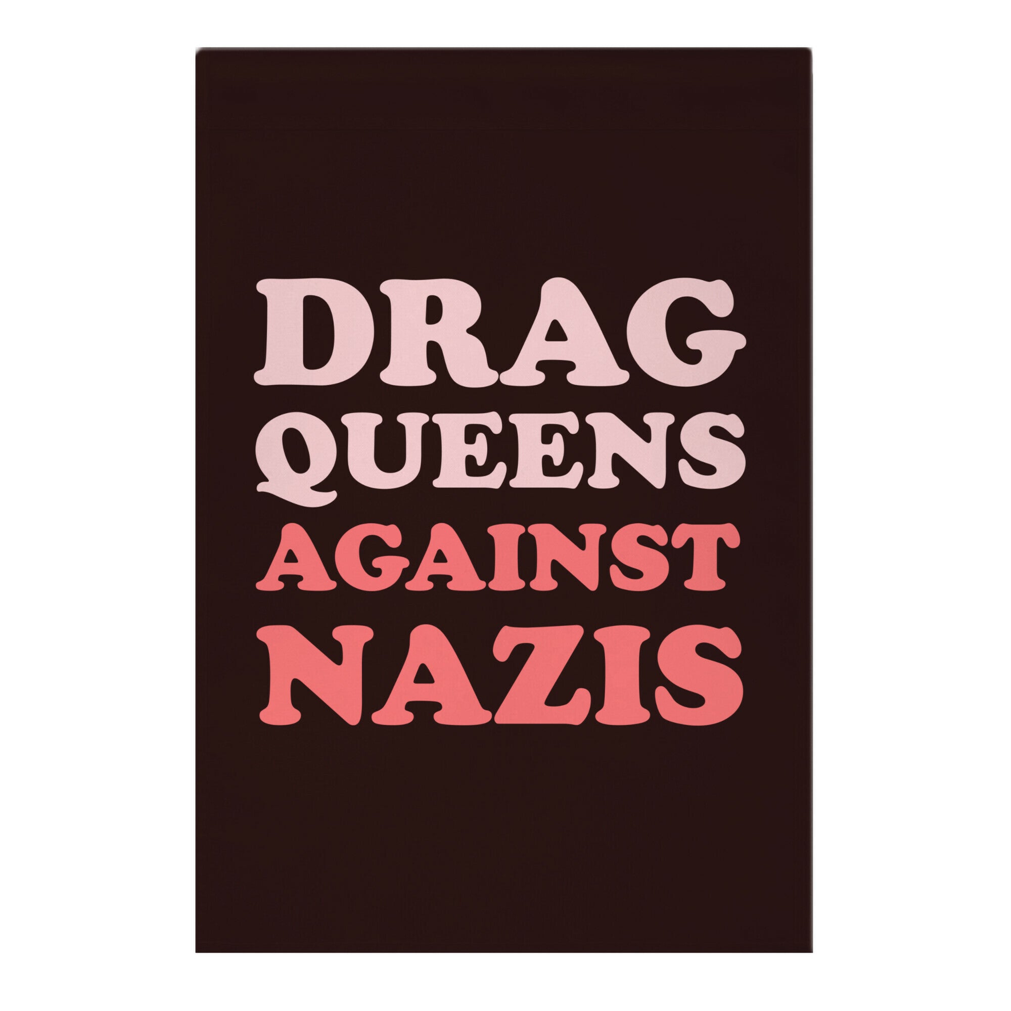 Drag Queens Against Nazis Garden Flag