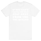 If You Can't Handle The Drag, Stay Away From The Queens T-Shirt