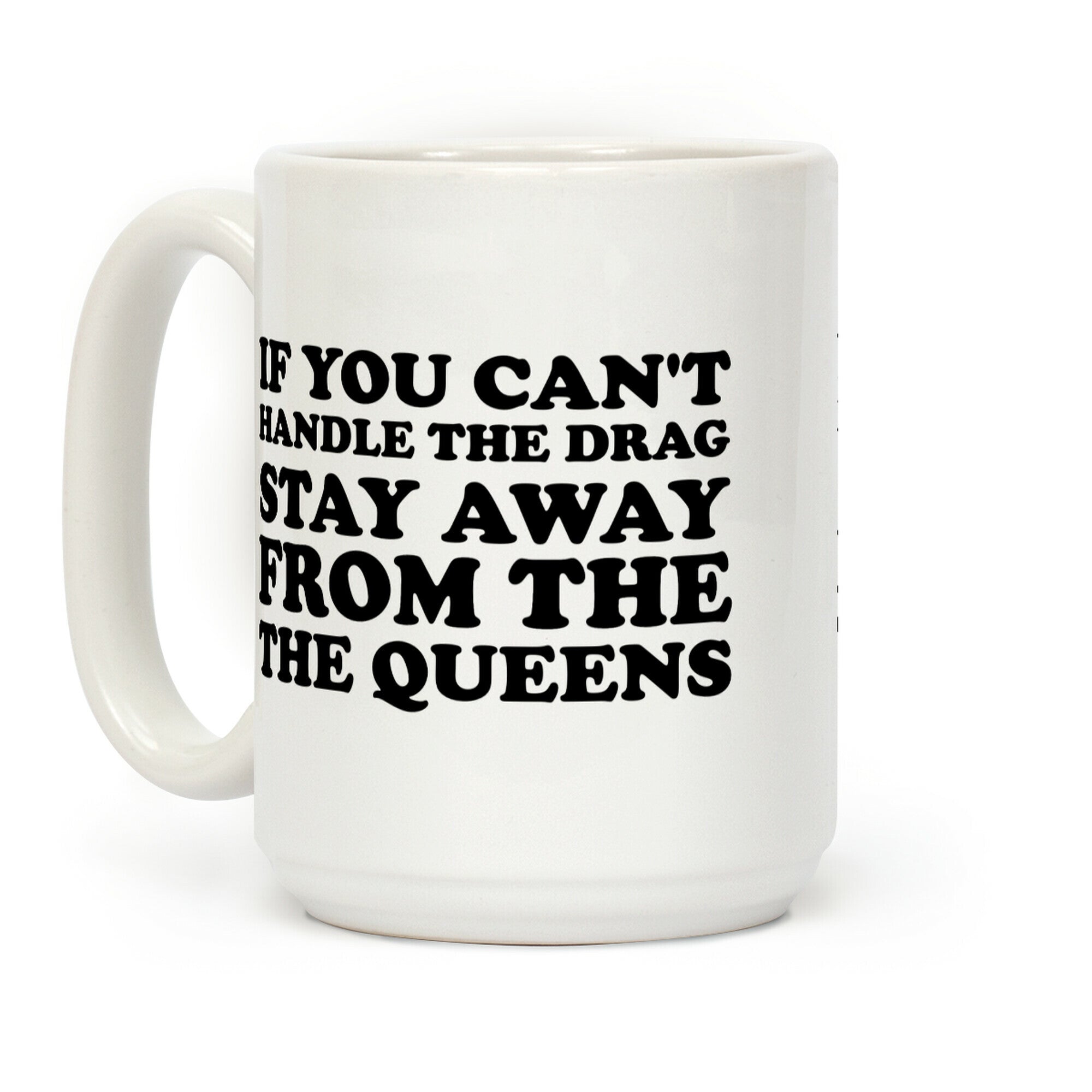If You Can't Handle The Drag, Stay Away From The Queens Coffee Mug