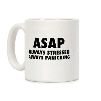 ASAP Always Stressed Always Panicking Coffee Mug