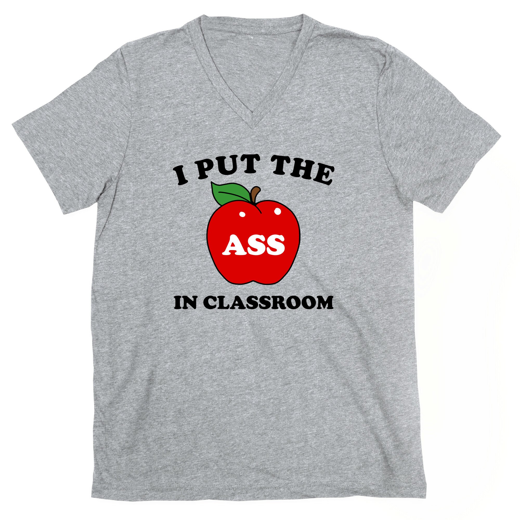 I Put the 'Ass' in Classroom V-Neck