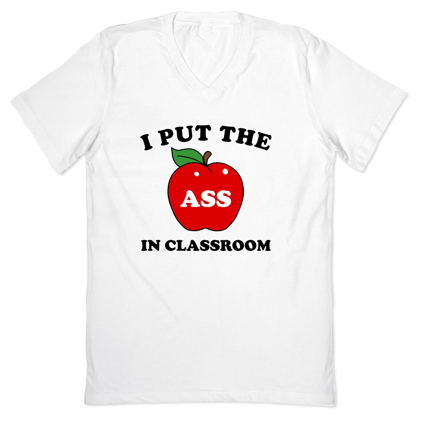 I Put the 'Ass' in Classroom V-Neck