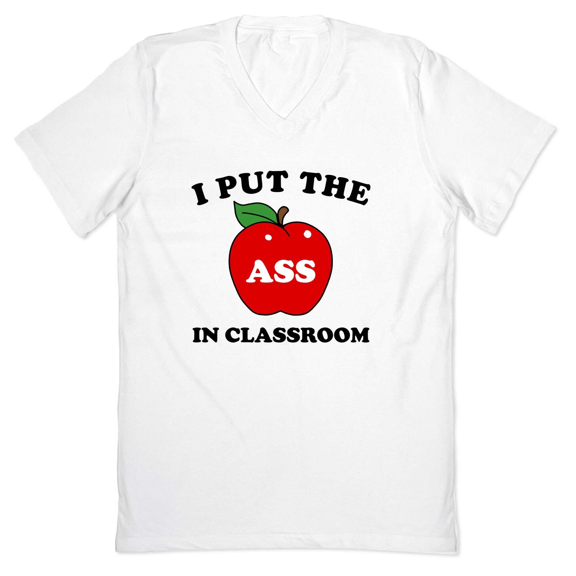 I Put the 'Ass' in Classroom V-Neck