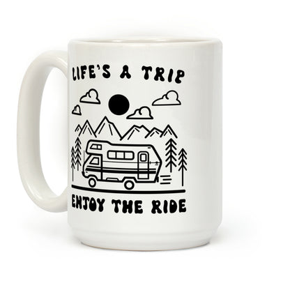 Life's A Trip Enjoy The Ride Coffee Mug