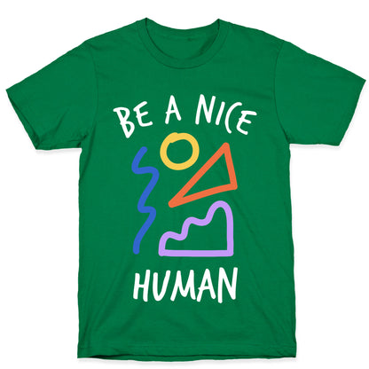 Be A Nice Human T-Shirt